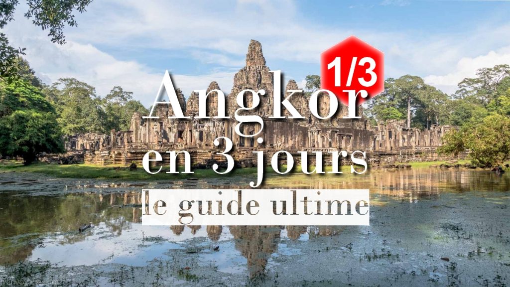Angkor en 3 jours : le guide ultime