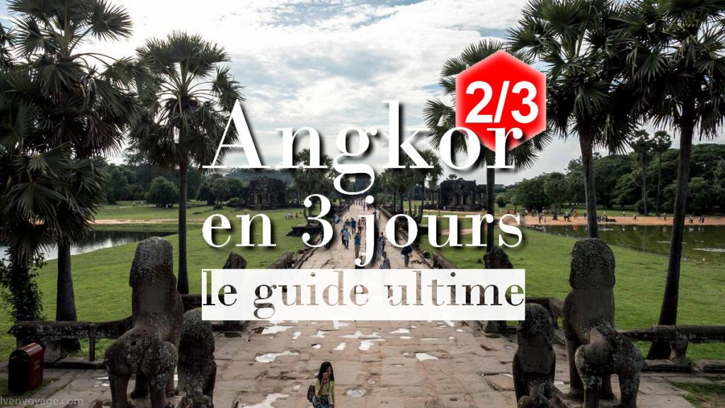Angkor en 3 jours : le guide ultime