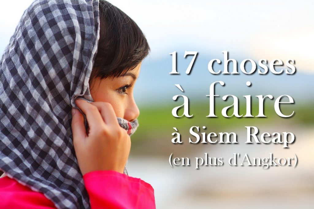 17 choses à faire à Siem Reap
